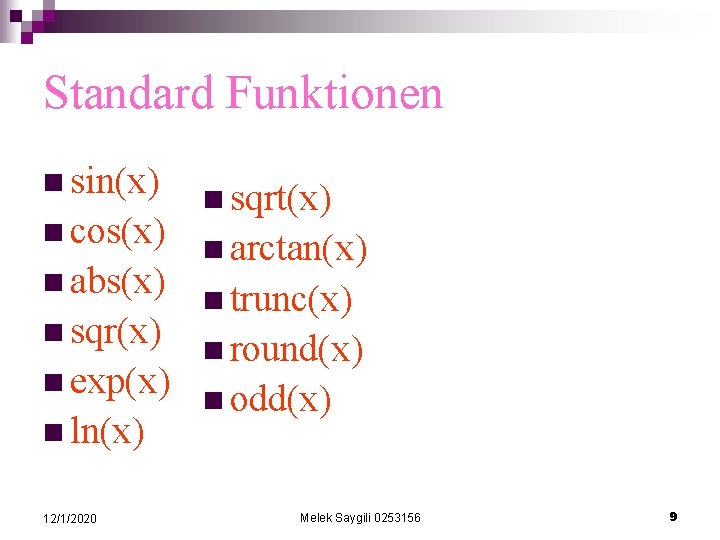 Standard Funktionen n sin(x) n cos(x) n abs(x) n sqr(x) n exp(x) n ln(x)