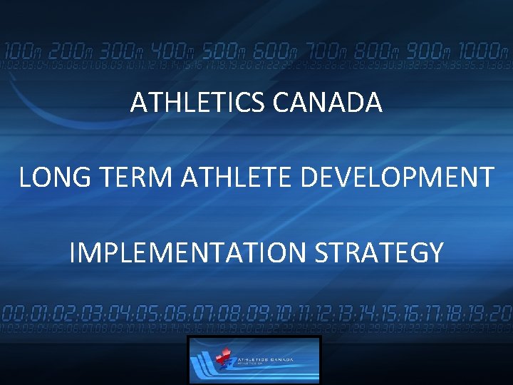 ATHLETICS CANADA LONG TERM ATHLETE DEVELOPMENT IMPLEMENTATION STRATEGY 