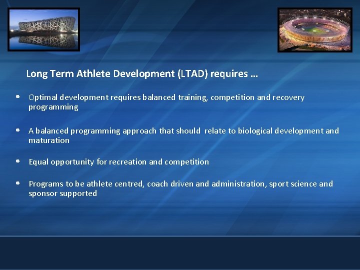 Long Term Athlete Development (LTAD) requires … • Optimal development requires balanced training, competition