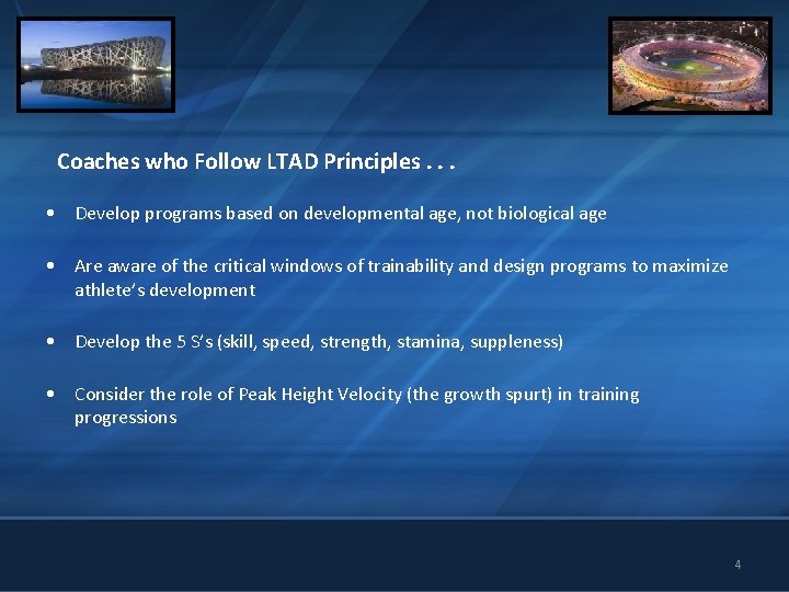 Coaches who Follow LTAD Principles. . . • Develop programs based on developmental age,