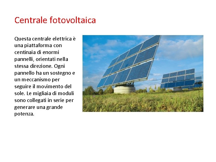 Centrale fotovoltaica Questa centrale elettrica è una piattaforma con centinaia di enormi pannelli, orientati