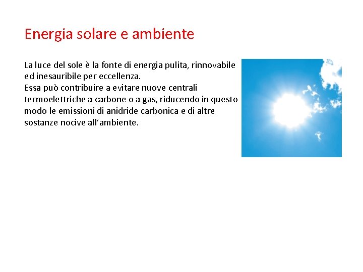 Energia solare e ambiente La luce del sole è la fonte di energia pulita,