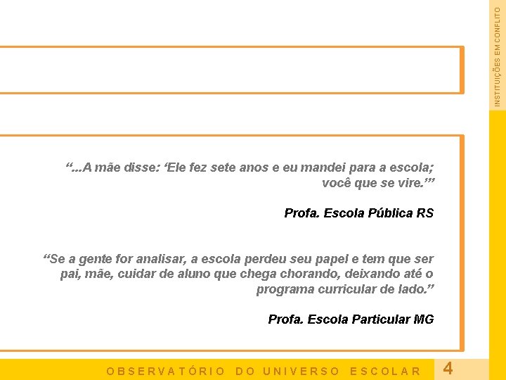 INSTITUIÇÕES EM CONFLITO “. . . A mãe disse: ‘Ele fez sete anos e