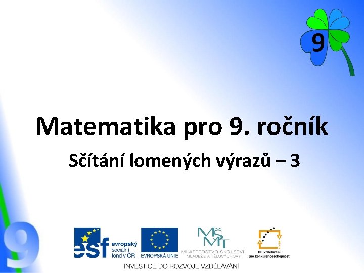 Matematika pro 9. ročník Sčítání lomených výrazů – 3 