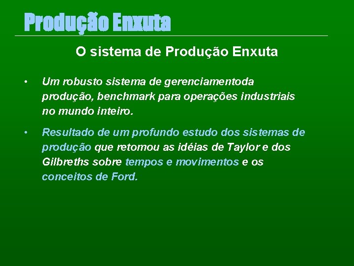 Produção Enxuta O sistema de Produção Enxuta • Um robusto sistema de gerenciamentoda produção,