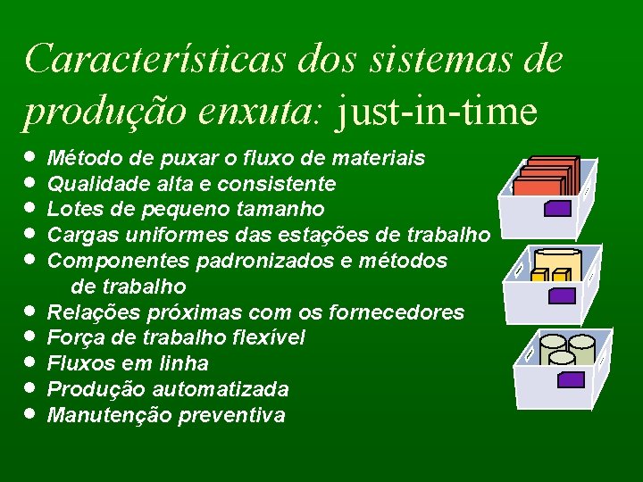Características dos sistemas de produção enxuta: just-in-time · Método de puxar o fluxo de