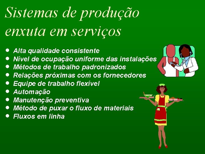 Sistemas de produção enxuta em serviços · · · · · Alta qualidade consistente