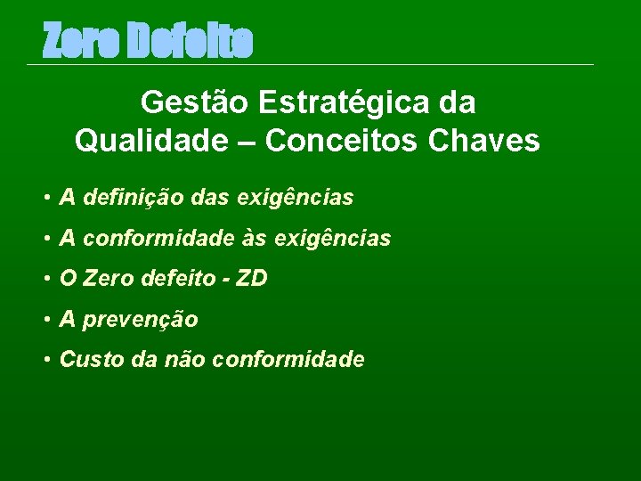 Zero Defeito Gestão Estratégica da Qualidade – Conceitos Chaves • A definição das exigências