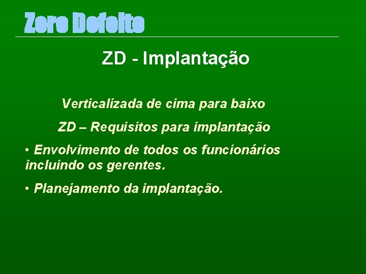 Zero Defeito ZD - Implantação Verticalizada de cima para baixo ZD – Requisitos para