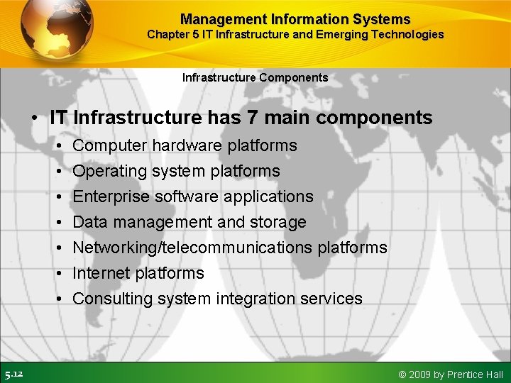 Management Information Systems Chapter 5 IT Infrastructure and Emerging Technologies Infrastructure Components • IT