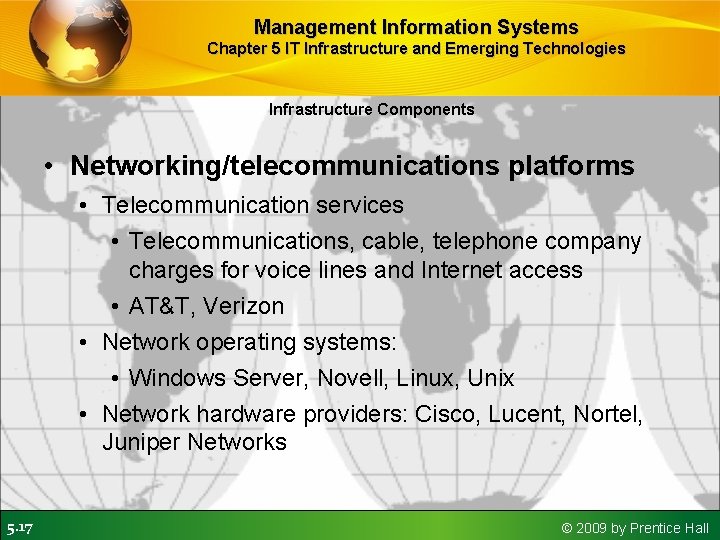 Management Information Systems Chapter 5 IT Infrastructure and Emerging Technologies Infrastructure Components • Networking/telecommunications Management Information Systems Chapter 5 IT Infrastructure and Emerging Technologies Infrastructure Components • Networking/telecommunications