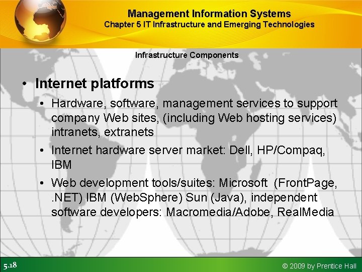 Management Information Systems Chapter 5 IT Infrastructure and Emerging Technologies Infrastructure Components • Internet