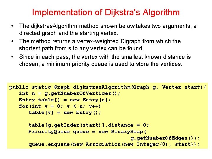 Implementation of Dijkstra's Algorithm • The dijkstras. Algorithm method shown below takes two arguments,