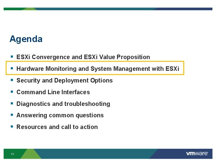 Agenda § ESXi Convergence and ESXi Value Proposition § Hardware Monitoring and System Management Agenda § ESXi Convergence and ESXi Value Proposition § Hardware Monitoring and System Management