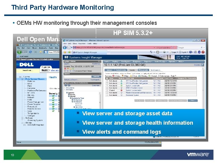 Third Party Hardware Monitoring • OEMs HW monitoring through their management consoles HP SIM Third Party Hardware Monitoring • OEMs HW monitoring through their management consoles HP SIM
