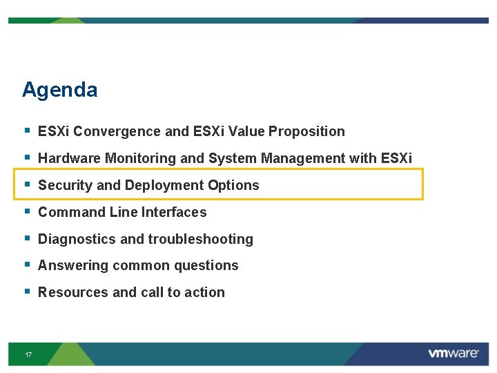 Agenda § ESXi Convergence and ESXi Value Proposition § Hardware Monitoring and System Management Agenda § ESXi Convergence and ESXi Value Proposition § Hardware Monitoring and System Management