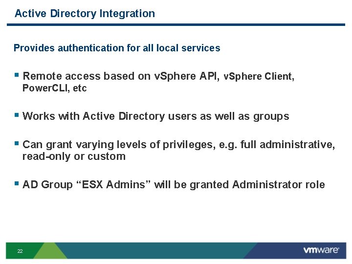 Active Directory Integration Provides authentication for all local services § Remote access based on Active Directory Integration Provides authentication for all local services § Remote access based on