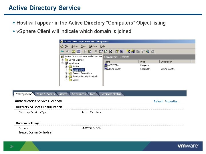 Active Directory Service • Host will appear in the Active Directory “Computers” Object listing Active Directory Service • Host will appear in the Active Directory “Computers” Object listing