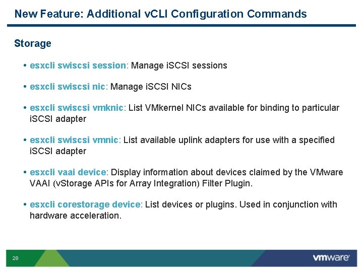 New Feature: Additional v. CLI Configuration Commands Storage • esxcli swiscsi session: Manage i. New Feature: Additional v. CLI Configuration Commands Storage • esxcli swiscsi session: Manage i.