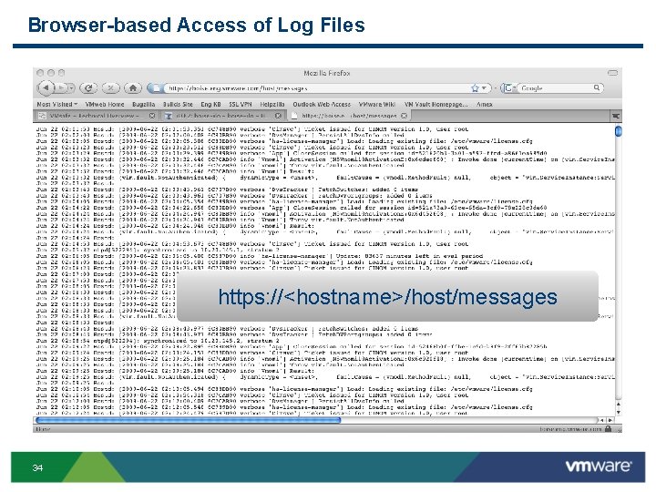 Browser-based Access of Log Files https: //<hostname>/host/messages 34 Browser-based Access of Log Files https: //<hostname>/host/messages 34