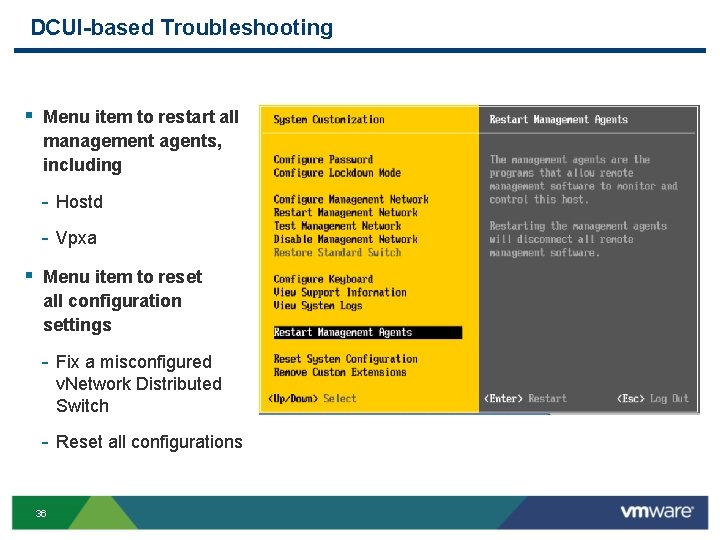 DCUI-based Troubleshooting § Menu item to restart all management agents, including Hostd Vpxa § DCUI-based Troubleshooting § Menu item to restart all management agents, including Hostd Vpxa §