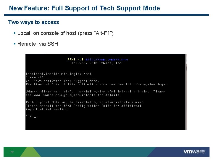 New Feature: Full Support of Tech Support Mode Two ways to access • Local: New Feature: Full Support of Tech Support Mode Two ways to access • Local: