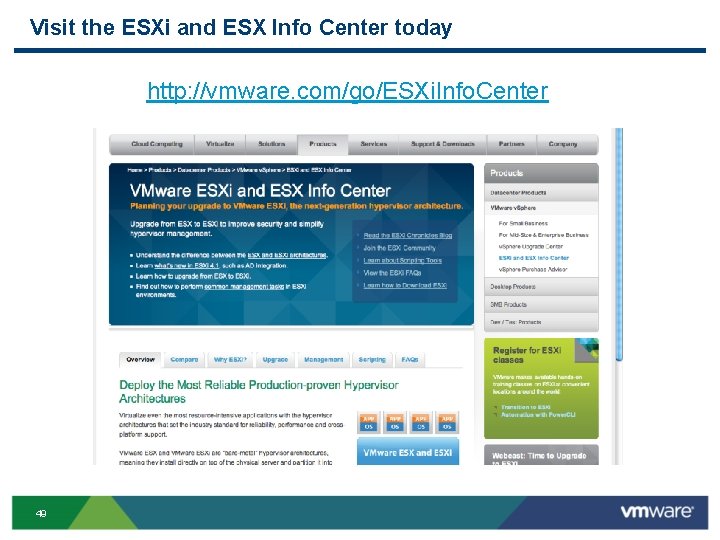 Visit the ESXi and ESX Info Center today http: //vmware. com/go/ESXi. Info. Center 49 Visit the ESXi and ESX Info Center today http: //vmware. com/go/ESXi. Info. Center 49
