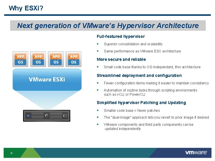 Why ESXi? Next generation of VMware’s Hypervisor Architecture Full-featured hypervisor § Superior consolidation and Why ESXi? Next generation of VMware’s Hypervisor Architecture Full-featured hypervisor § Superior consolidation and