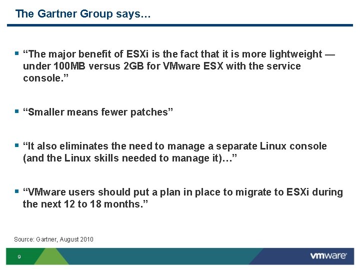 The Gartner Group says… § “The major benefit of ESXi is the fact that The Gartner Group says… § “The major benefit of ESXi is the fact that