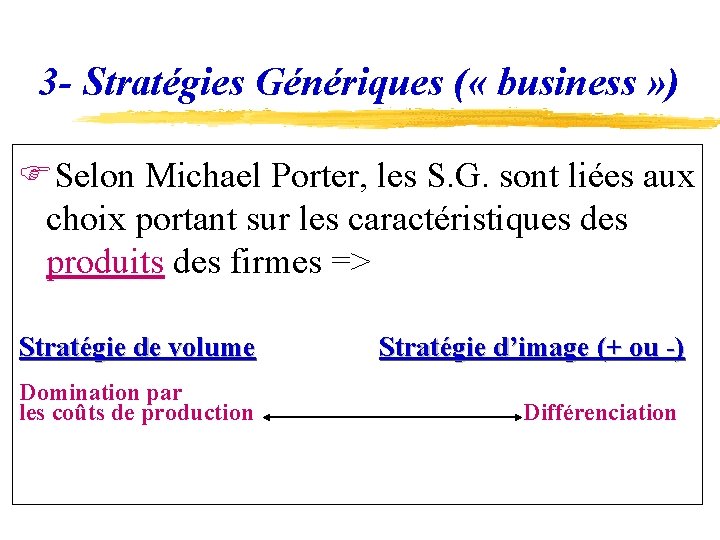 3 - Stratégies Génériques ( « business » ) FSelon Michael Porter, les S.