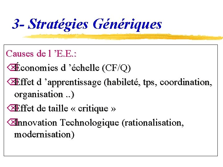 3 - Stratégies Génériques Causes de l ’E. E. : ÕÉconomies d ’échelle (CF/Q)