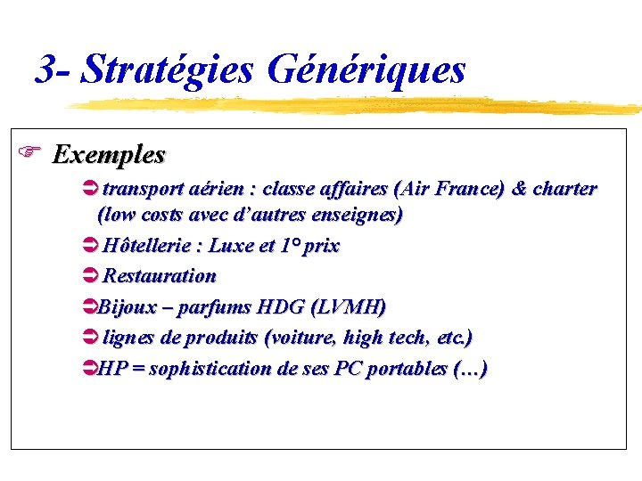 3 - Stratégies Génériques F Exemples Ü transport aérien : classe affaires (Air France)