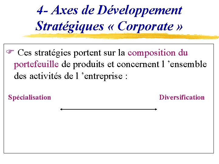4 - Axes de Développement Stratégiques « Corporate » F Ces stratégies portent sur