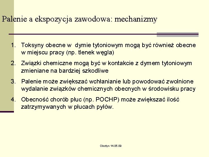 Palenie a ekspozycja zawodowa: mechanizmy 1. Toksyny obecne w dymie tytoniowym mogą być również Palenie a ekspozycja zawodowa: mechanizmy 1. Toksyny obecne w dymie tytoniowym mogą być również
