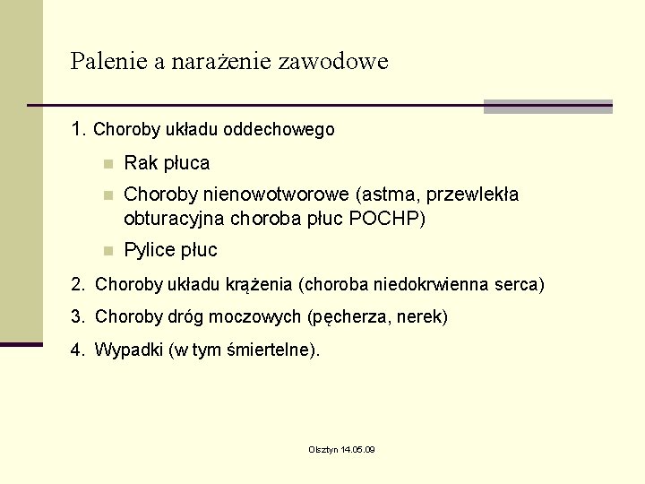 Palenie a narażenie zawodowe 1. Choroby układu oddechowego n Rak płuca n Choroby nienowotworowe Palenie a narażenie zawodowe 1. Choroby układu oddechowego n Rak płuca n Choroby nienowotworowe