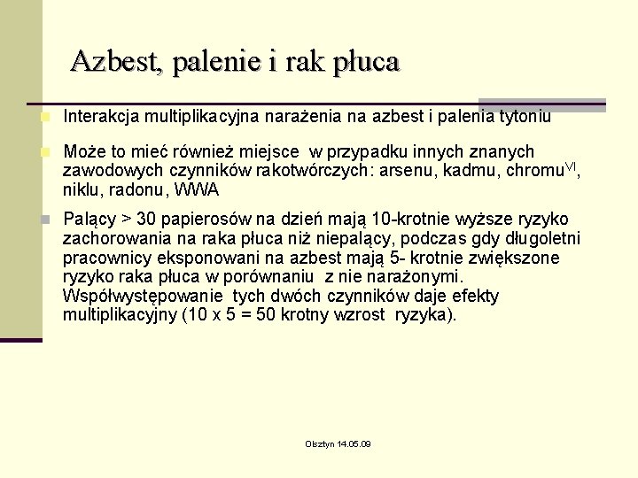 Azbest, palenie i rak płuca n Interakcja multiplikacyjna narażenia na azbest i palenia tytoniu Azbest, palenie i rak płuca n Interakcja multiplikacyjna narażenia na azbest i palenia tytoniu