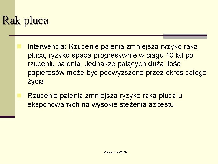 Rak płuca n Interwencja: Rzucenie palenia zmniejsza ryzyko raka płuca; ryzyko spada progresywnie w Rak płuca n Interwencja: Rzucenie palenia zmniejsza ryzyko raka płuca; ryzyko spada progresywnie w