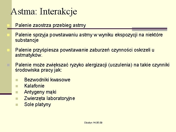 Astma: Interakcje n Palenie zaostrza przebieg astmy n Palenie sprzyja powstawaniu astmy w wyniku Astma: Interakcje n Palenie zaostrza przebieg astmy n Palenie sprzyja powstawaniu astmy w wyniku