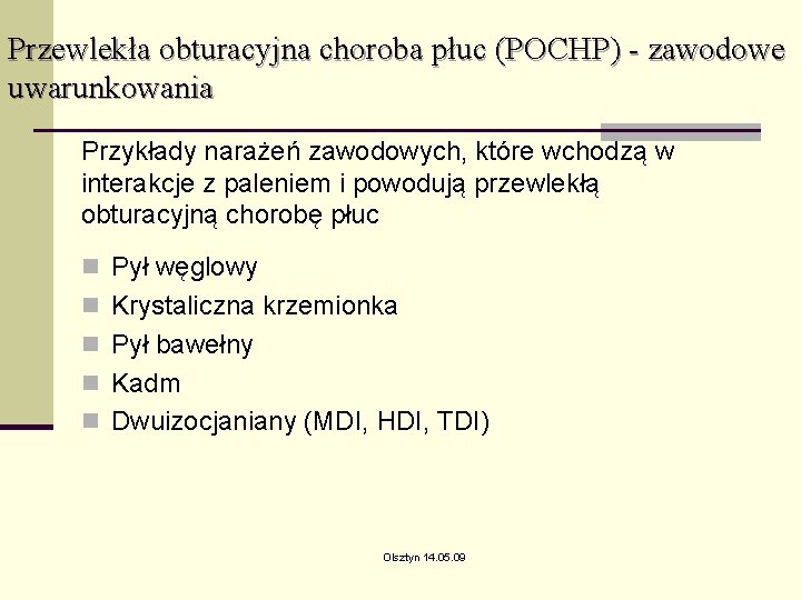 Przewlekła obturacyjna choroba płuc (POCHP) - zawodowe uwarunkowania Przykłady narażeń zawodowych, które wchodzą w Przewlekła obturacyjna choroba płuc (POCHP) - zawodowe uwarunkowania Przykłady narażeń zawodowych, które wchodzą w