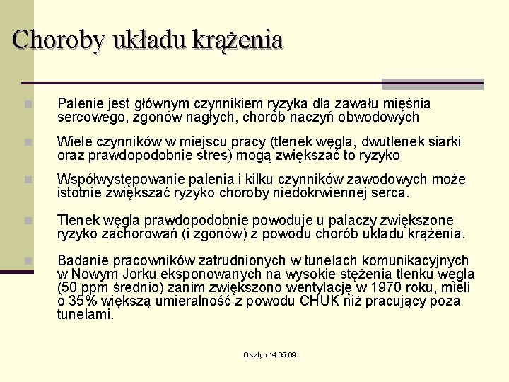 Choroby układu krążenia n Palenie jest głównym czynnikiem ryzyka dla zawału mięśnia sercowego, zgonów Choroby układu krążenia n Palenie jest głównym czynnikiem ryzyka dla zawału mięśnia sercowego, zgonów