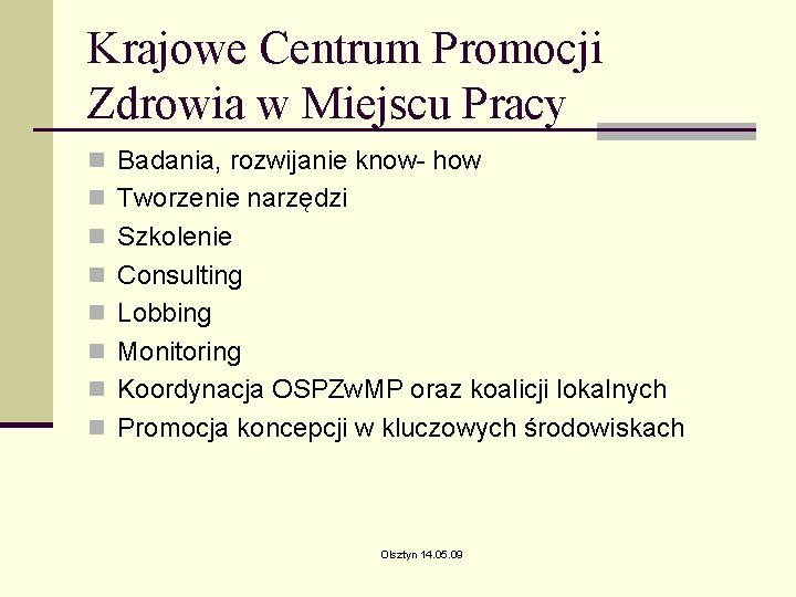 Krajowe Centrum Promocji Zdrowia w Miejscu Pracy n Badania, rozwijanie know- how n Tworzenie Krajowe Centrum Promocji Zdrowia w Miejscu Pracy n Badania, rozwijanie know- how n Tworzenie