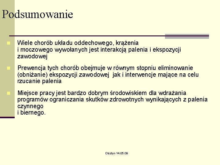 Podsumowanie n Wiele chorób układu oddechowego, krążenia i moczowego wywołanych jest interakcją palenia i Podsumowanie n Wiele chorób układu oddechowego, krążenia i moczowego wywołanych jest interakcją palenia i