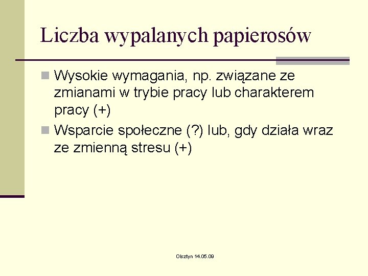 Liczba wypalanych papierosów n Wysokie wymagania, np. związane ze zmianami w trybie pracy lub Liczba wypalanych papierosów n Wysokie wymagania, np. związane ze zmianami w trybie pracy lub