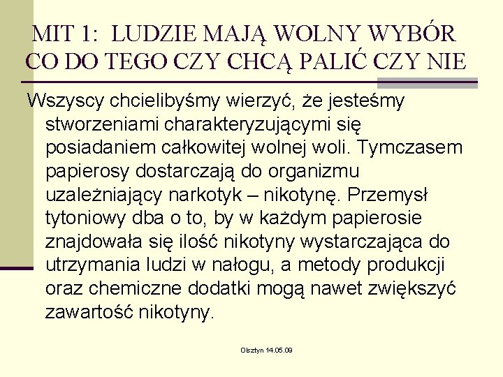 MIT 1: LUDZIE MAJĄ WOLNY WYBÓR CO DO TEGO CZY CHCĄ PALIĆ CZY NIE MIT 1: LUDZIE MAJĄ WOLNY WYBÓR CO DO TEGO CZY CHCĄ PALIĆ CZY NIE
