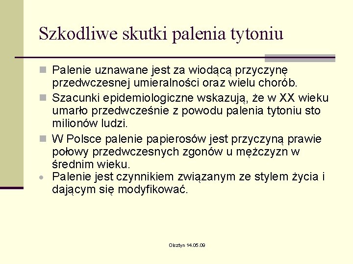 Szkodliwe skutki palenia tytoniu n Palenie uznawane jest za wiodącą przyczynę przedwczesnej umieralności oraz Szkodliwe skutki palenia tytoniu n Palenie uznawane jest za wiodącą przyczynę przedwczesnej umieralności oraz