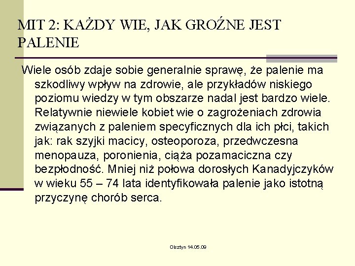 MIT 2: KAŻDY WIE, JAK GROŹNE JEST PALENIE Wiele osób zdaje sobie generalnie sprawę, MIT 2: KAŻDY WIE, JAK GROŹNE JEST PALENIE Wiele osób zdaje sobie generalnie sprawę,