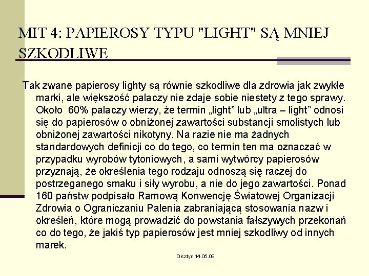 MIT 4: PAPIEROSY TYPU "LIGHT" SĄ MNIEJ SZKODLIWE Tak zwane papierosy lighty są równie MIT 4: PAPIEROSY TYPU "LIGHT" SĄ MNIEJ SZKODLIWE Tak zwane papierosy lighty są równie