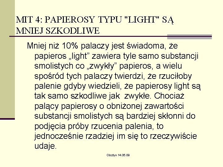 MIT 4: PAPIEROSY TYPU "LIGHT" SĄ MNIEJ SZKODLIWE Mniej niż 10% palaczy jest świadoma, MIT 4: PAPIEROSY TYPU "LIGHT" SĄ MNIEJ SZKODLIWE Mniej niż 10% palaczy jest świadoma,