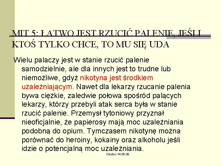 MIT 5: ŁATWO JEST RZUCIĆ PALENIE, JEŚLI KTOŚ TYLKO CHCE, TO MU SIĘ UDA MIT 5: ŁATWO JEST RZUCIĆ PALENIE, JEŚLI KTOŚ TYLKO CHCE, TO MU SIĘ UDA