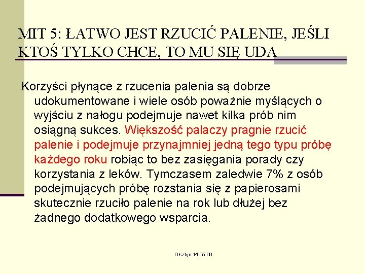 MIT 5: ŁATWO JEST RZUCIĆ PALENIE, JEŚLI KTOŚ TYLKO CHCE, TO MU SIĘ UDA MIT 5: ŁATWO JEST RZUCIĆ PALENIE, JEŚLI KTOŚ TYLKO CHCE, TO MU SIĘ UDA